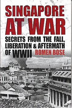 Singapore at War: Secrets from the Fall, Liberation & Aftermath of World War II