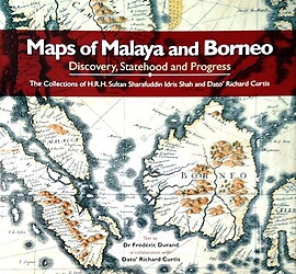 Maps of Malaya and Borneo: Statehood, Trade and Development - Frederic Durand & Richard Curtis