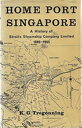 Home Port Singapore: A History of Straits Steamship Company Limited - Tregonning