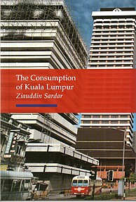 The Consumption of Kuala Lumpur - Ziauddin Sardar