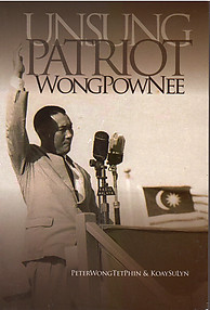 Unsung Patriot: Wong Pow Nee - Peter Wong Tet Phin & Koay Su Lyn