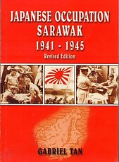 Japanese Occupation Sarawak, 1941-1945 - Gabriel Tan