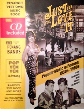 Just for the Love of It: Popular Music in Penang, 1930s-1960s
