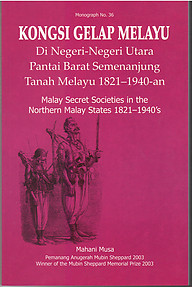 Kongsi Gelap Melayu Di Negeri-Negeri Utara Pantai Barat Semenanjung Tanah Melayu  - Mahani Musa
