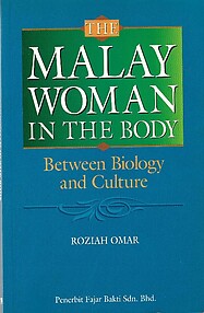 The Malay Woman in the Body: Between Biology and Culture - Roziah Omar