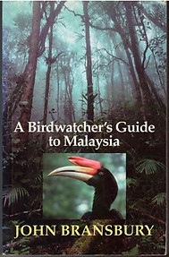 A Birdwatcher's Guide to Malaysia - John Bransbury