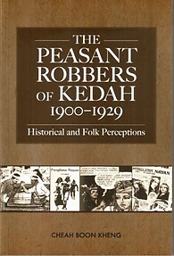 The Peasant Robbers of Kedah, 1900-1929: Cheah Boon Kheng