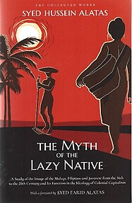 The Myth of the Lazy Native - Syed Hussein Alatas