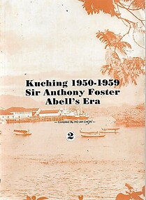 Kuching 1950-1959: Sir Anthony Foster Abell's Era (Volume 2 only) - Ho Ah Chon