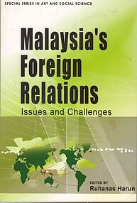 Malaysia's Foreign Relations: Issues and Challenges - Ruhanas Harun (ed)