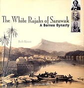 The White Rajahs Of Sarawak: A Borneo Dynasty - Bob Reece
