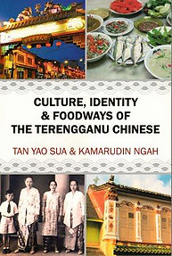 Culture, Identity & Foodways of the Terengganu Chinese - Tan Yao Sua & Kamarudin Ngah