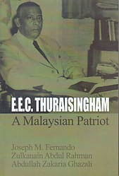 EEC Thuraisingham: A Malaysian Patriot - Joseph M Fernando & Others