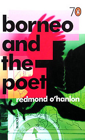 Borneo and the Poet - Redmond O'Hanlon
