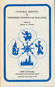 Cultural Identity in Northern Peninsula Malaysia - Sharon Carstens (ed)