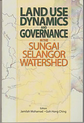 Land Use Dynamics and Governance in the Sungai Selangor Watershed