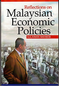 Reflections on Malaysian Economic Policies - Sulaiman Mahbob