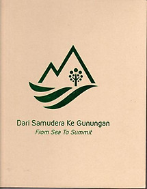 Dari Samudera ke Gunungan: From Sea to Summit - Lucien de Guise (ed)