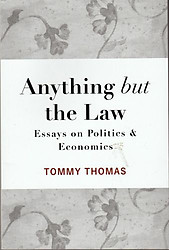 Anything but the Law: Essays on Politics and Economics - Tommy Thomas