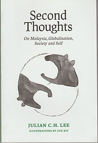 Second Thoughts on Malaysia, Globalisation, Society and Self - Julian CH Lee
