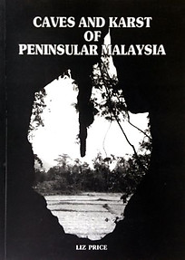 Caves and Karst of Peninsula Malaysia: A Register - Liz Price