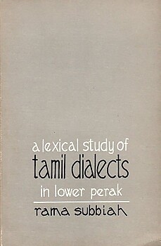 A Lexical Study of Tamil Dialects in Lower Perak - Rama Subbiah