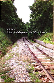 Tales of Malaya and the Silver Screen - AJ Box