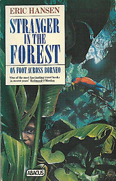 Stranger in the Forest: On Foot Across Borneo - Eric Hansen