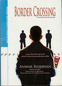 Border Crossing: Penyeberang Sempadan - Anwar Ridhwan