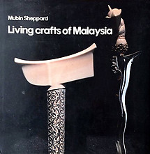 Living Crafts of Malaysia - Mubin Sheppard