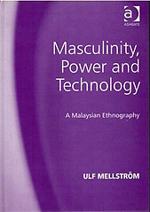 Masculinity, Power and Technology: A Malaysian Ethnography - Ulf Mellstrom