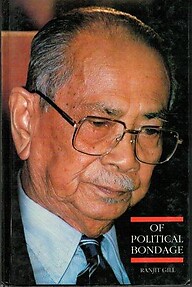 Of Political Bondage: An Authorised Biography of Tunku Abdul Rahman - Ranjit Gill
