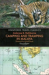 Camping and Tramping in Malaya - Ambrose B Rathborne