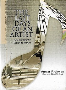The Last Days of an Artist - Anwar Ridhwan