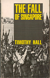 The Fall of Singapore - Timothy Hall