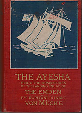 The Ayesha, Being the Adventures of the Landing Squad of the Emden - Hellmuth von Mucke