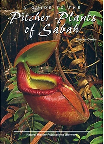 A Guide to the Pitcher Plants of Sabah - Charles Clarke