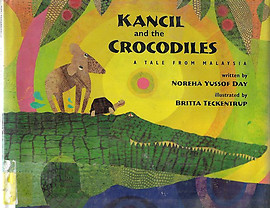 Kancil and the Crocodiles: A Tale from Malaysia - Noreha Yussof Day