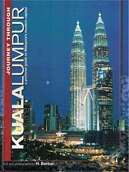 Journey Through Kuala Lumpur: A Pictorial Guide to Malaysia's Modern Capital - Halim Berbar