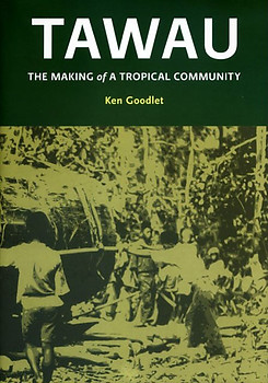 Tawau: The Making of a Tropical Community - Ken Goodlet