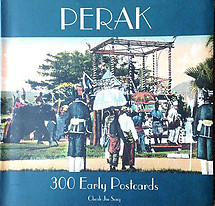 Perak: 300 Early Postcards - Cheah Jin Seng
