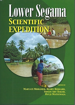 Lower Segama Scientific Expedition - Maryati Mohamed, Henry Bernard, Sofian Abu Bakar &  Ryuji Matsunaga (eds)