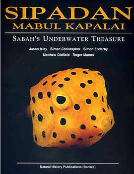 Sipadan Mabul Kapalai - Sabah's Underwater Treasure - Jason  Isley,  Simon Christopher; Simon Enderby, Matthew Oldfield & Roger Munns