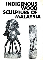 Indigenous Wood Sculpture of Malaysia/Patung-Patung Kayu Malaysia