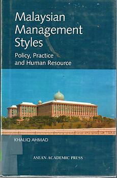 Malaysian Management Styles: Policy, Practice and Human Resource - Khaliq Ahmad