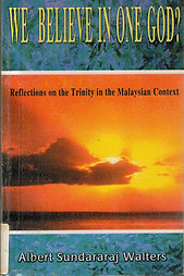 We Believe in One God? Reflections on the Trinity in the Malaysian Context - Yeoh Bok Choon (ed)