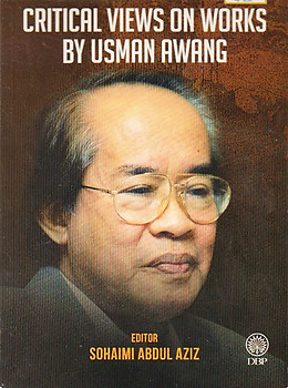 Critical Views on Works by Usman Awang - Sohaimi Abdul Aziz (ed)