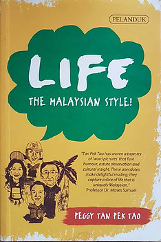 Life - The Malaysian Style! - Peggy Tan Pek Tao