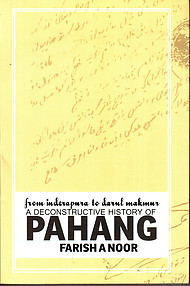 From Inderapura to Darul Makmur:A Deconstructive History of Pahang - Farish Noor