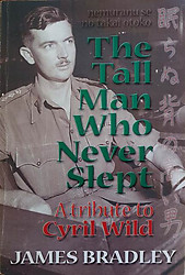 Cyril Wild: The Tall Man Who Never Slept - James Bradley